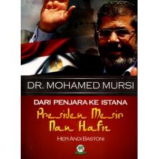 Dr. Mohamed Mursi: Dari Penjara Ke Istana, Presiden Mesir Nan Hafiz